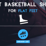Best Basketball Shoes For Flat Feet