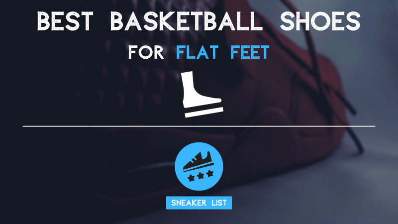 Best Basketball Shoes For FLAT FEET: Guide & Shoe Rotation