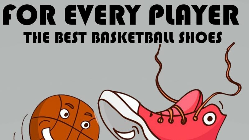 Best Basketball Shoes For Men: 12-Pair List For Every Player