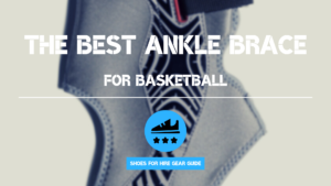 What's the Best Ankle Brace for Basketball