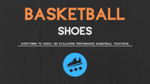 Basketball Shoes Explained